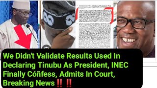 Inec Finally Admit, Cónféss, We Didnt Validate Tinubu Results, Léàks Trúth, Breaking