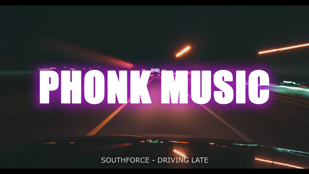 SOUTHFORCE - DRIVING LATE / PHONK MUSIC