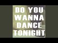 Do You Wanna Dance Tonight