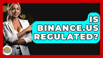 Is Binance.US Regulated? - CryptoBasics360.com