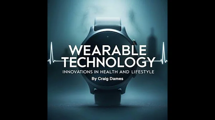 Wearable Technology: Innovations in Health and Lifestyle - Craig Dames