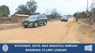 NYEHUNGE, GEITA: Rais Magufuli aamuru barabara ya lami ijengwe