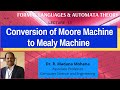 Formal Languages & Automata Theory | Lecture 13: Conversion of Moore Machine to Mealy Machine
