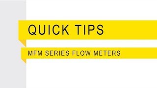 Quick Tips MFM Series Flow Meters