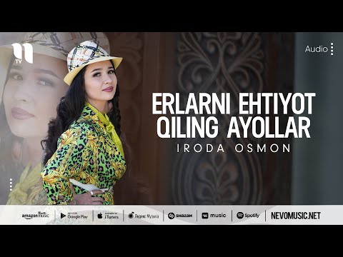 Iroda Osmon — Erlarni ehtiyot qiling ayollar (audio 2022)