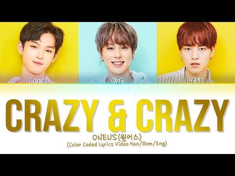 ONEUS - CRAZY & CRAZY [Color Coded Lyrics Han/Rom/Eng/가사 | Joonimoni]