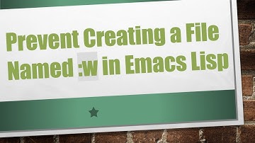 Prevent Creating a File Named :w in Emacs Lisp