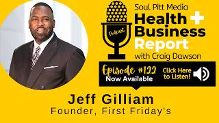 #122 | Interview with Jeff Gilliam | Founder, First Friday's