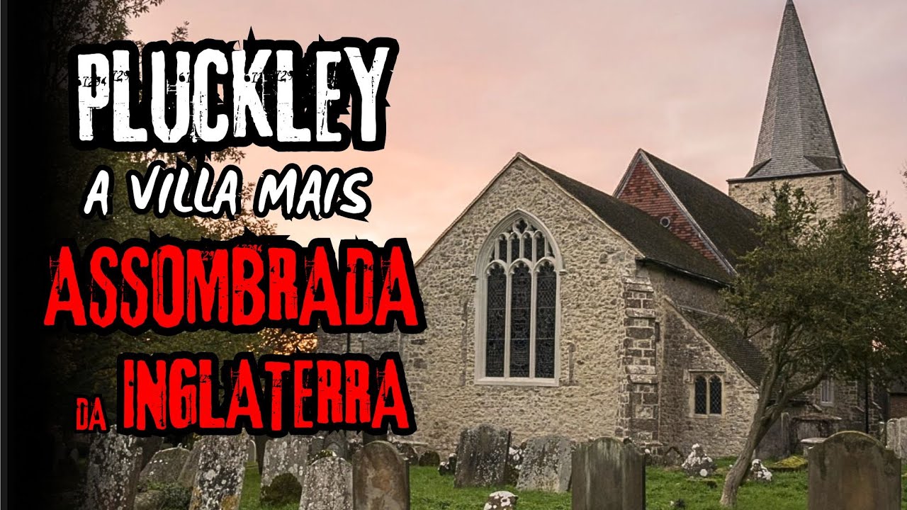 Pluckley   A Vila Mais Assombrada da Inglaterra