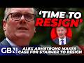'Keir Starmer is GUILTY!' Alex Armstrong lays out FIVE charges against PM with Peter Mandelson row