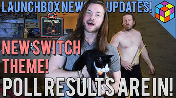 POLL RESULTS ARE IN! Plus, The New Nintendo Switch Theme! - 2017/04/21 - LaunchBox News and Updates