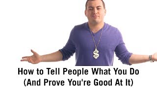 How to tell people what you do (and prove you're good at it)
