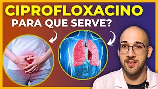 Ciprofloxacino - Para que serve, Efeitos Colaterais, Como funciona...