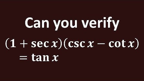 Verify (1 + sec x)(cosec x - cot x) = tan x