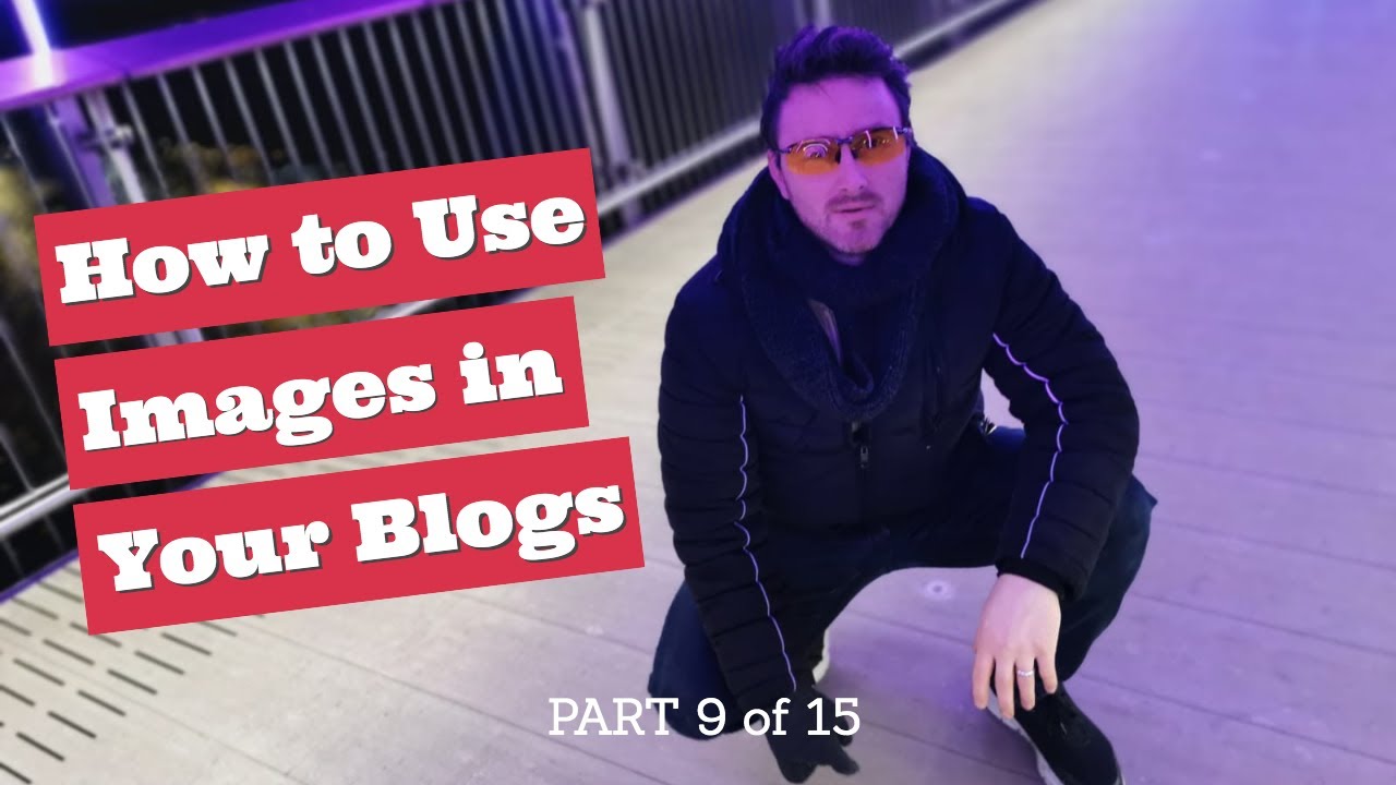Blogging for Beginners 2021 | How to Use Images in Your Blogs Part 9 of 15