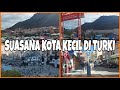 #60 - Suasana Kota Kecil di Turki (Small City in Turkey | No Mall, No Airport, No Fast Food)