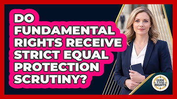 Do Fundamental Rights Receive Strict Equal Protection Scrutiny?