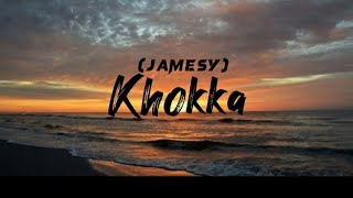 (Jamesy)Khokka lyrics video