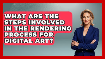 What Are the Steps Involved in the Rendering Process for Digital Art? | The Virtual Art Desk News