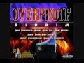 Overproof Riddim Full - Beenie Man, Bounty Killer,Gyptian, Konshens exclusive