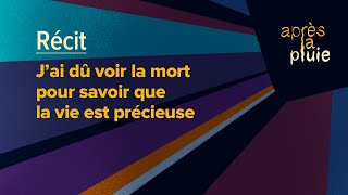 J Ai Dû Voir La Mort Pour Savoir Que La Vie Est Précieuse