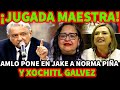 ¡JUGADA MAESTRA! AMLO PONE EN JAQUE A NORMA PIÑA Y XOCHITL GALVEZ