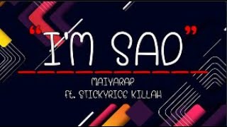 I'M SAD - MAIYARAP ft. STICKYRICE KILLAH [เนื้อเพลง]