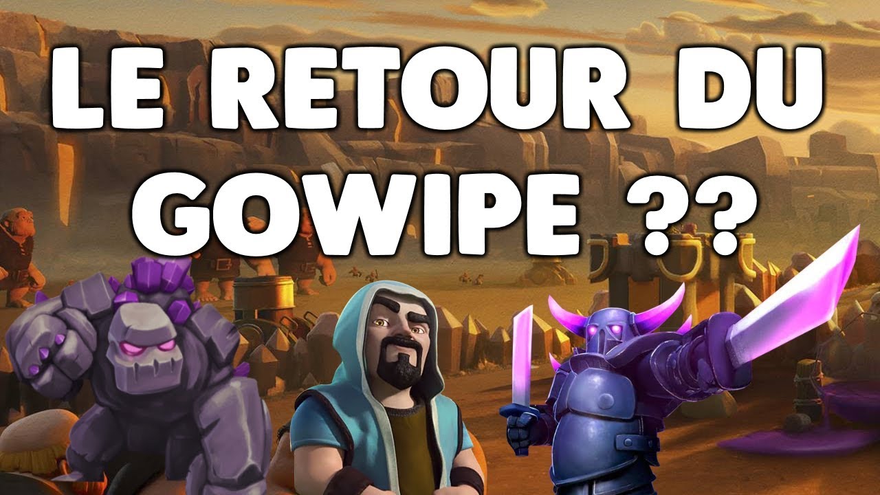 Gowipe Clash of Clans - LE RETOUR DU GOWIPE ?? - YouTube