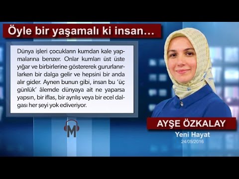 Ayşe Özkalay - Öyle bir yaşamalı ki insan…