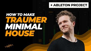 How To Make Minimal House like Traumer | Ableton Project