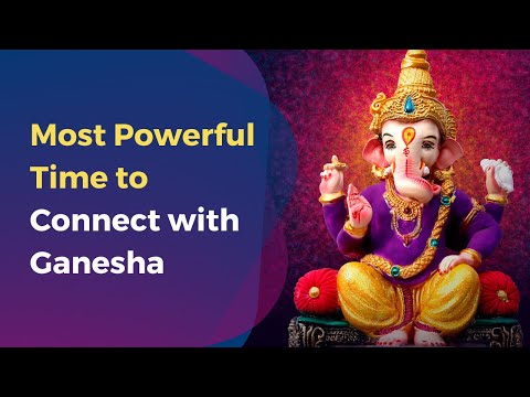 Most Powerful Time to Connect with Ganesha