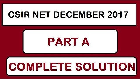 PART A - Solved - CSIR NET December 2017