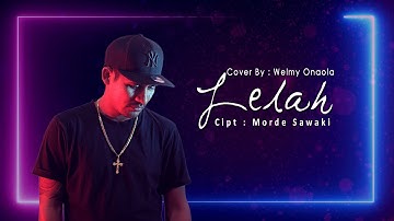 LELAH - MACE PURBA ( WELMY ONAOLA COVER )