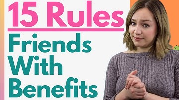 How To Be Friends With Benefits (FWB) – 15 Important Rules For Making FWB Work For Both Of You