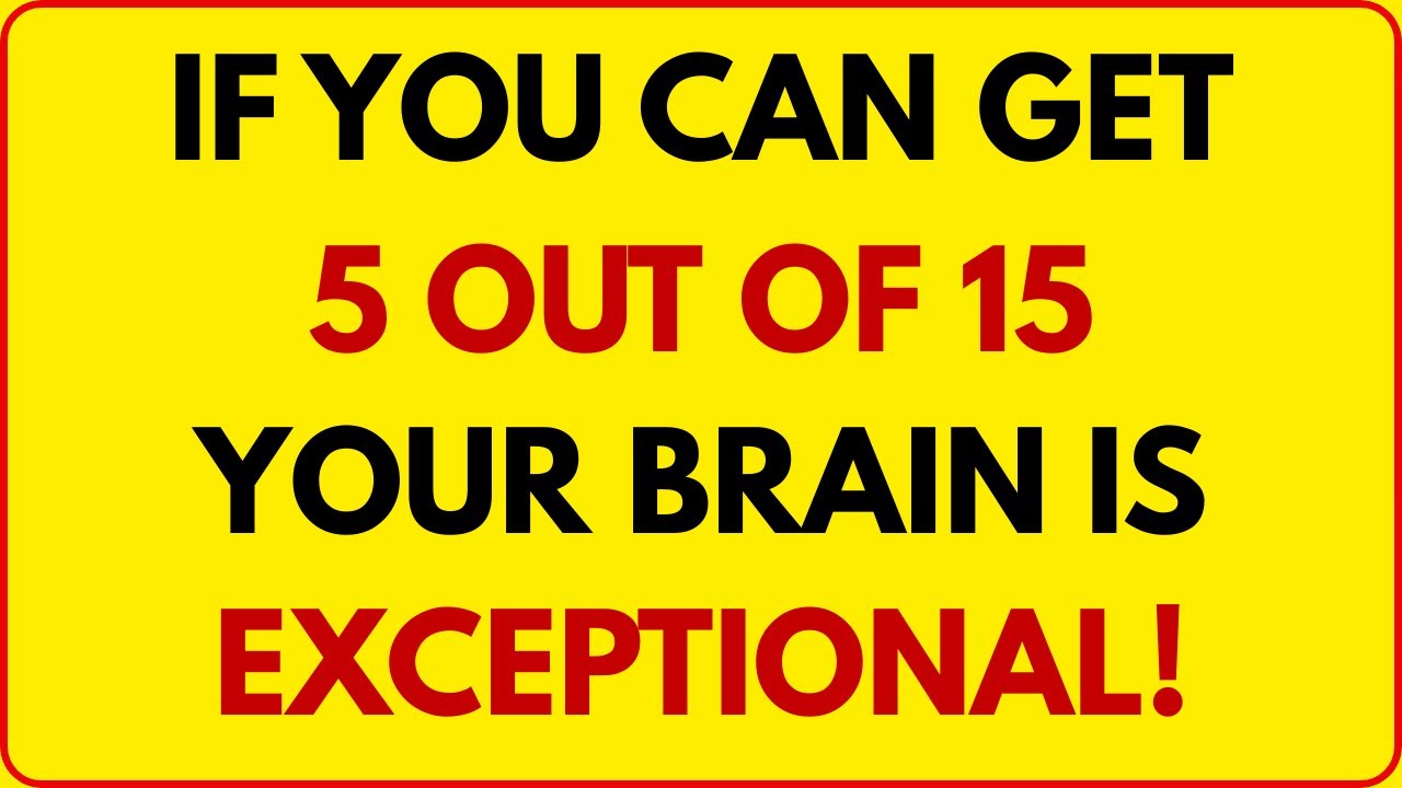 IF YOU CAN GET 5 OUT OF 15! YOUR BRAIN IS EXCEPTIONAL! | SharpMind Quiz | General Knowledge Quiz