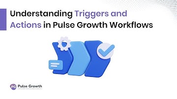 Simplify Pulse Growth Workflows with Triggers and Actions Explained
