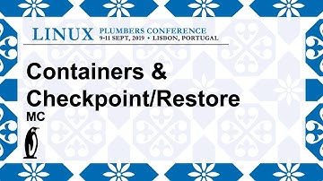 LPC2019 - Containers & Checkpoint/Restore - MC