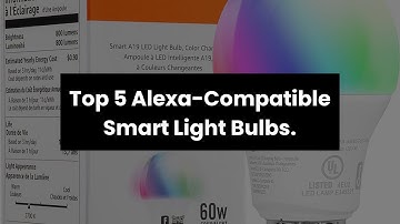 【SMART LIGHT BULBS THAT WORK WITH ALEXA】Top 5 Alexa-Compatible Smart Light Bulbs.