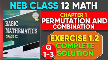 Permutation and Combination NEB Class 12 | Solution of Exercise 1.2 (Qn 1-3) | Basic Mathematics