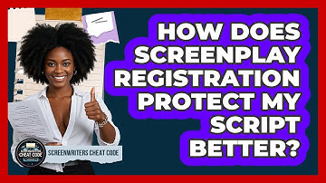 How Does Screenplay Registration Protect My Script Better? - Screenwriter