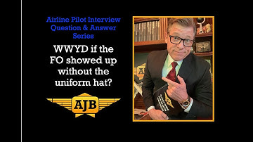 WWYD if your FO showed up without the uniform hat? - Pilot Interview Question & Answers - AirJobBoss
