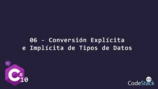 06 - Conversión Explicita e Implícita de Datos [C# .NET 6.0]