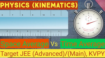 Space Average Velocity & Time Average Velocity