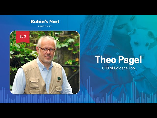 Robin's Nest Podcast, Ep. 3: Professor Theo Pagel, CEO of the Cologne Zoo