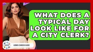 What Does A Typical Day Look Like For A City Clerk? - Admin Career Guide