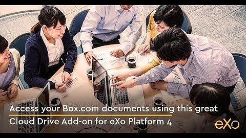 Access your Box.com documents using this great Cloud Drive Add-on for eXo Platform 4