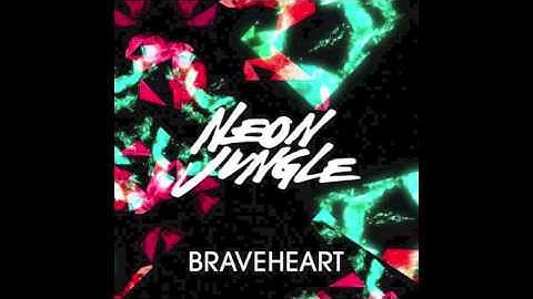 Neon Jungle - Braveheart (Kurse Bootleg)