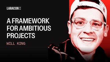 The Framework for Ambitious Projects | Will King Laracon US 2025