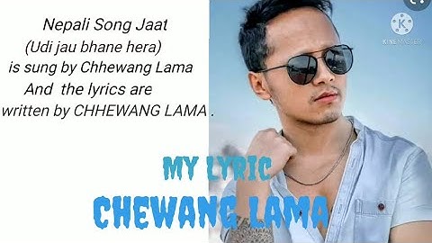 Chhewang Lama - JAAT || जात || Udi Jaau Bhane Hera || Official Video  .  lyric video