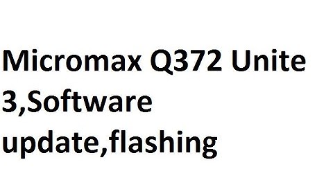Micromax Q372 Unite 3,Software update,flashing ,password unlock,pettren unlock